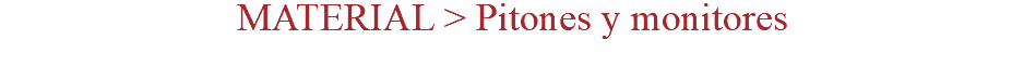 MATERIAL > Pitones y monitores