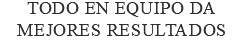 todo en equipo da mejores resultados