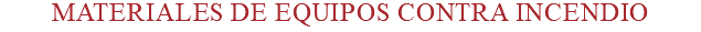 MATERIALES de equipos contra incendio